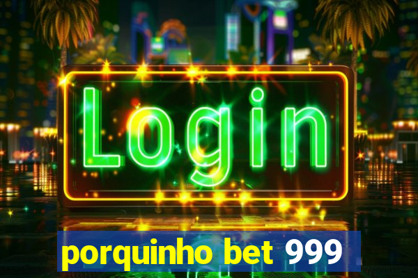 porquinho bet 999